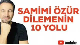 SAMİMİ ÖZÜR DİLEMENİN 10 YOLU