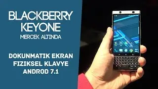 BlackBerrynin yeni amiral gemi telefonu KEYone mercek altında