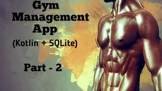 Gym Management App Part - 2 : Create SQLite DB, Session Management, Shared Preferences file