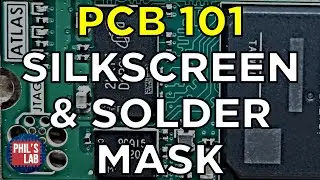 PCB Silkscreen & Solder Mask 101 - Phil's Lab #133