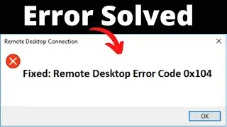 How To Fix Remote Desktop Error Code 0x104 on Windows - Remote Desktop Error (2022)