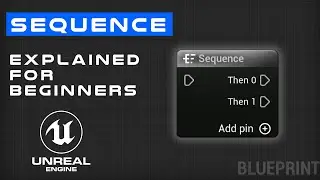 Sequence Explained For Beginners - Unreal Engine 5  Blueprint Flow Control