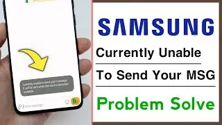 Samsung Currently Unable To Send Your Message it will be sent when the service becomes available fix