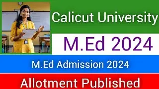 Calicut University M.Ed Admission 2024 | M.Ed Admission 2024 Kerala | Allotment Published | M.Ed