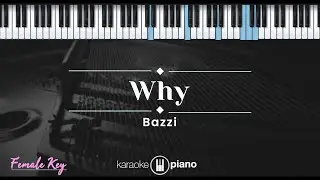 Why - Bazzi (KARAOKE PIANO - FEMALE KEY)