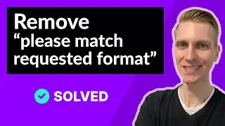 How to Remove please match the requested format (SOLVED)