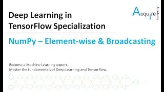 Deep Learning in TensorFlow #1 L6 - NumPy Element-wise VS Broadcasting
