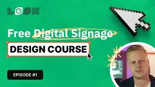 Free Digital Signage Design Course | Episode 1