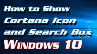 How to Show Cortana Icon and Search Box on Taskbar in Windows 10 | Definite Solutions