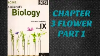 CH 3| THE FLOWER| PART 1| BIOLOGY| CLASS 9| ICSE BOARD|