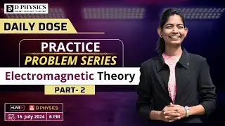 Daily Dose Practice Problem Series | Electromagnetic Theory  | PART- 2 | Amruta Ma'am | D PHYSICS