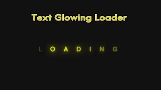 How to make text glowing loader using HTML & CSS Animation