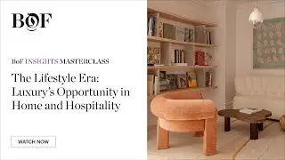 The Lifestyle Era: Luxury’s Opportunity in Home and Hospitality | 