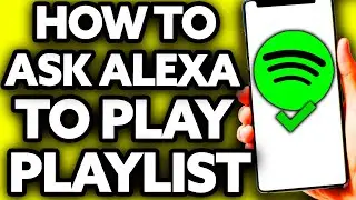 How To Ask Alexa to Play Your Spotify Playlist (EASY!)