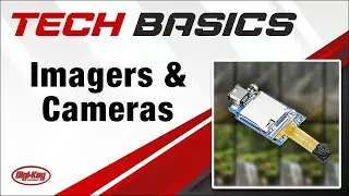 Imagers and Cameras – Tech Basics | Digi-Key Electronics