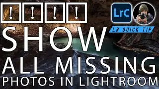 How To Show All Missing Photos In Lightroom Classic