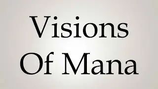 How to Pronounce ''Visions Of Mana''