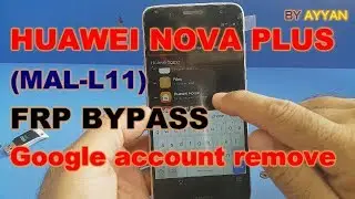 Huawei Nova Plus I MLA-L11 I Google Account Bypass Remove/ FRP