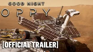 Good Night Oppy - Official Trailer