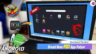 Download Brand New MSI Android Emulator!🤩 Fully Optimized For Low-End PC & Laptop