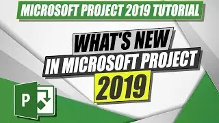 Microsoft Project 2019 Tutorial: Whats new in Microsoft Project 2019