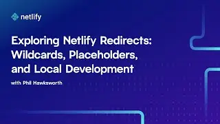 Exploring Netlify Redirects: Wildcards, Placeholders and Local Development