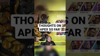 THOUGHTS ON APEX SEASON 11 SO FAR