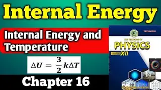 Internal Energy chapter 16  class 12 new physics book | internal Energy and temperature unit 16