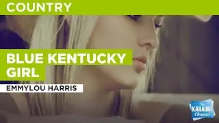 Blue Kentucky Girl : Emmylou Harris | Karaoke with Lyrics