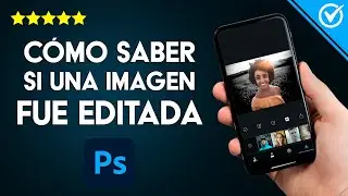 Cómo Saber si una Imagen o foto ha sido Editada o Manipulada con Filtros o con Photoshop