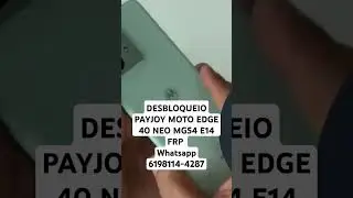 DESBLOQUEIO PAYJOY EDGE 40 NEO MG54 E14 FRP