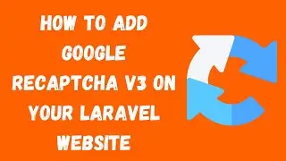 How to Add Google reCAPTCHA v3 on your Laravel Website