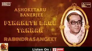 Pinakete Lage Tankar | Rabindra Jayanti Special | Ashoketaru Banerjee | RabindraSangeet