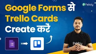 Google Forms Trello Integration - Google Forms Submission se Trello Cards Create Kare
