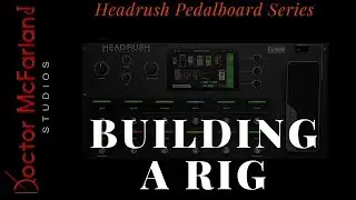 Building A Rig-Headrush Pedalboard Series