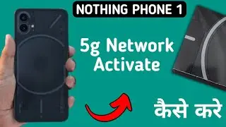 how to enable 5G network in nothing phone 1, 5G network chalu Karen