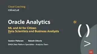 Cloud Coaching - Oracle Analytics ML and AI for Citizen Data Scientists and Business Analysts