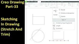 #33 Creo Detailed Drawing- Sketching In Drawing (Stretch & Trim)
