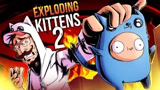 WAIT...THESE KITTENS CAN EXPLODE?! (Exploding Kittens 2 /w Friends)