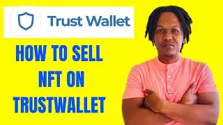 HOW TO SELL NFT ON TRUSTWALLET 2024