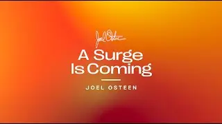 A Surge Is Coming | Joel Osteen