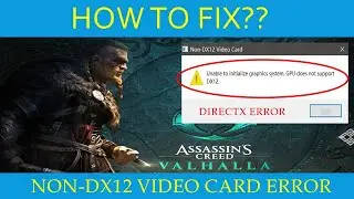 ASSASINS CREED VALHALLA PC GAME ERROR FIX** NON-DX12 VIDEO CARD ERROR (DIRECTX 12 ERROR) **FIXED**