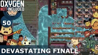 DEVASTATING FINALE - Oxygen Not Included: Ep. #50 - Building The Ultimate Base