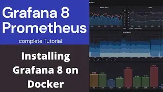 Learn Grafana 8 and Prometheus -  Grafana Installation on docker - Lesson 03