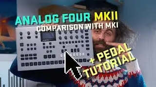 Analog Four MKII - Comparison with MKI + How to set up pedals