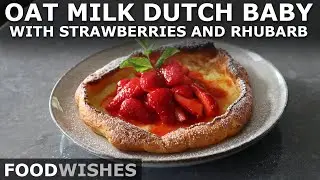 Oat Milk Dutch Baby with Strawberries and Rhubarb - Food Wishes Mother's Day Special!