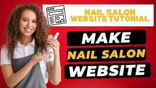 How To Make A Nail Salon Website 🔥 - (Step-by-Step Tutorial!)