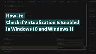 How to Check if Virtualization Is Enabled in Windows 10 and Windows 11