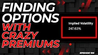 FINDING OPTIONS WITH HIGH PREMIUMS FOR SELLING PUTS & SELLING CALLS (EP. 106)