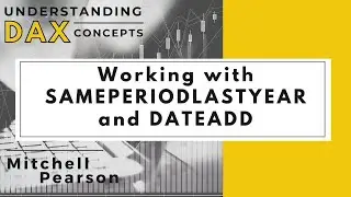 Working with SAMEPERIODLASTYEAR and DATEADD in DAX and Power BI Desktop